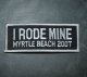 I Rode Mine Myrtle Beach 2007 Patch